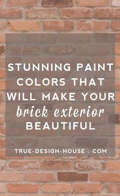 a brick wall with the words stunning paint colors that will make your brick exterior beautiful