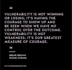 a black and white photo with a quote on it that says, vulnerality is not winning or losing it's having the courage to show up and be seen when we have no