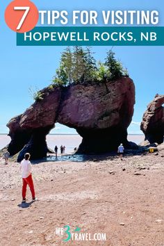 people standing on the beach near large rocks with text overlay that reads 7 tips for visiting hopewell rocks, nb