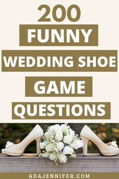 wedding shoes with flowers and text that reads 200 funny wedding shoe game questions