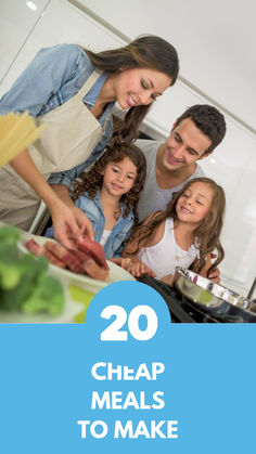 a family cooking together in the kitchen with text overlay that reads 20 cheap meals to make