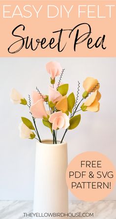 an easy diy felt sweet pea vase with flowers in it and text overlay