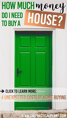 a green door with the words how much money do i need to buy a house?