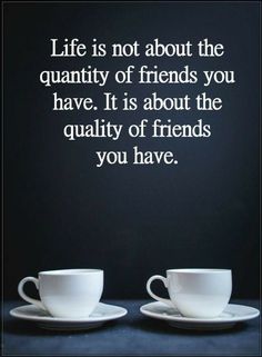 two cups and saucers with the words life is not about the quantity of friends you have