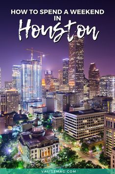 houston skyline with the words how to spend a weekend in houston