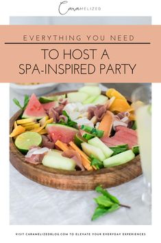 a wooden plate filled with lots of different types of food and text that reads everything you need to host a spa - inspired party