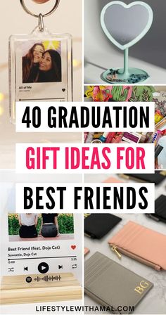 graduation gift ideas for best friends with text overlay that reads 40 graduation gift ideas for best friends