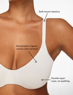 Unlined has never been so natural. Finally, an everyday organic cotton bra that supports your shape. Soft, breathable & undeniably comfortable. Organic cotton blend Foam-free double-layer cups — zero bulk Soft-touch elastics Naturally irritation-free for sensitive skin True to size Moderate coverage 93% organic cotton/7% Spandex Machine wash in cold, lay flat to dry Use a lingerie bag for machine wash Cotton Bra, Cotton Clouds, Cotton Lingerie, Cotton Bras, Unlined Bra, T Shirt Bra, Cotton Pads, Sea Salt, Jersey Fabric