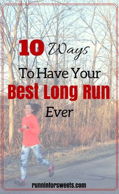 a girl running down the road with text overlay saying 10 ways to have your best long run ever