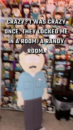 a cartoon character standing in front of a store with the caption crazy? i was crazy once they locked me in a room, a random room