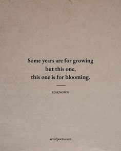 an old book with the words some years are for growing but this one is for blooming