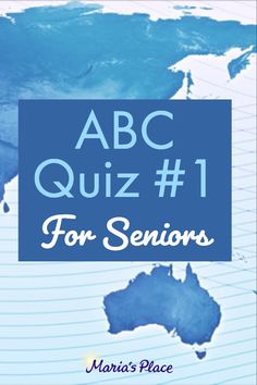 the words abc quiz 1 for seniors written in blue on top of a world map