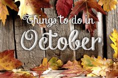 autumn leaves and the words, things to do in october