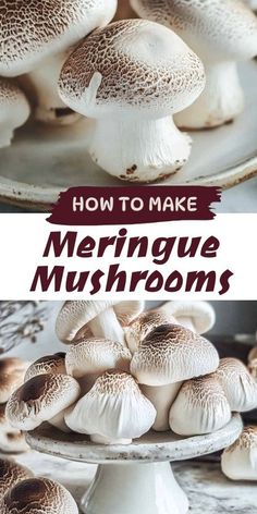 how to make meringue mushrooms in the kitchen and on the table with text overlay