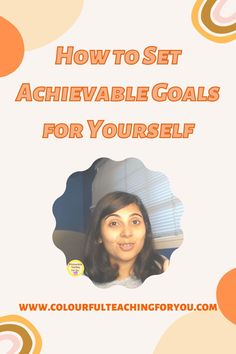 a woman with the words how to set achieving goals for yourself on her face and an orange background