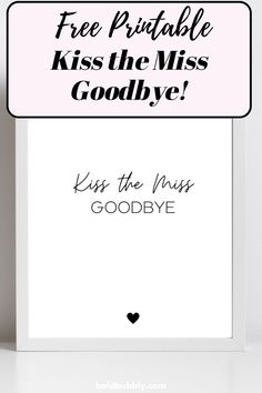 kiss the miss goodbye Kiss The Miss Goodbye Printable, Free Kiss, Kiss The Miss Goodbye, Bridal Shower Inspo, Hen Weekend, Hen Do, Bachelorette Weekend, Hen Party, Wedding Nails