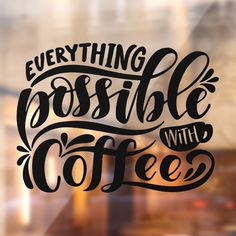 there is a sign that says everything possible with coffee