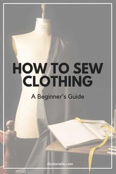 a mannequin with the title how to sew clothing a beginner's guide