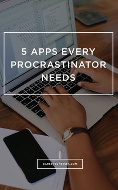 a person typing on a laptop with the text 5 apps every procrastinator needs