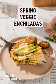 a plate with food on it and the words spring veggie enchiladas