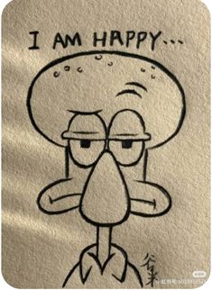 an image of a cartoon character with the words i am happy written in black ink