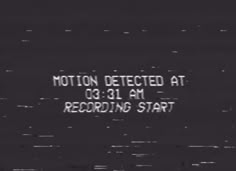 a black and white photo with the words motion detected at 9 31 am recording start