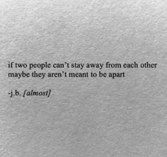 Soulmates Not Together Quotes, Being So In Love Quotes, Obsessed With Each Other Quotes, We’re Meant To Be Together, Being There For Each Other Quotes, Thinking Of Each Other At The Same Time, We Always Come Back To Each Other Quotes, Love Not Meant To Be Quotes, We Found Each Other At The Wrong Time