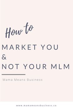 the words how to market you and not your mlm on a pink background with black lettering