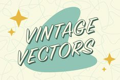 an old fashioned font with stars and swirls in the background that says vintage vectorss