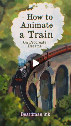 a book cover with an image of a train coming out of a tunnel and the words how to animation a train on it