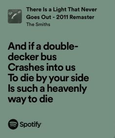 an ad for spotify with the text and if a double decker bus crashes into us, to die by your side is such a heavenly way to die