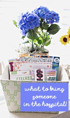 blue flowers in a white container with a sign that says, what to bring someone in the hospital