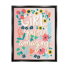 the girl you're amazing framed print in pink with flowers and leaves on it