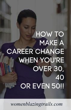 a woman holding books and looking at her cell phone with the words how to make a career change when you're over 30, or even 50