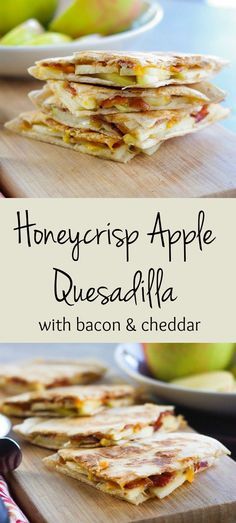 honey crisp apple quesadilla with bacon and cheddar on a cutting board