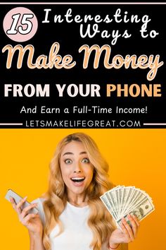 a woman holding money and cell phone with the text 15 interesting ways to make money from your phone