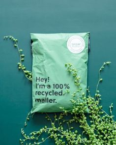 there is a bag that says hey i'm a 100 % recycled mailer