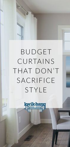 a dining room table and chairs with the words budget curtains that don't sacrifice style