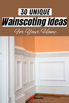 an empty room with the words 30 unique wainscoting ideas for your home