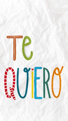 the words te quiero written in multicolored letters