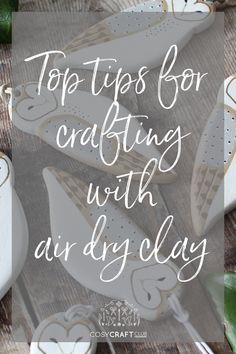 top tips for crafting with our diy clay by cosycrafts blog