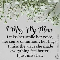 a poem with flowers on it that says, i miss my mom 1 miss her smile her voice