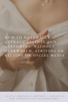 a woman in white shirt holding her stomach with the words how to naturally attract customers without overwhim, striving or retrieving on social media