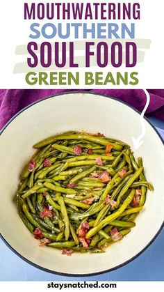 green beans in a white bowl with text overlay that reads how to make mouthwatering southern soul food green beans