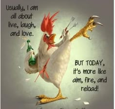 a chicken holding a bottle and fork in it's hand with the words, usually, i am all about live, laugh, and love