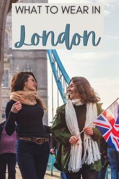 two women walking in london with the text what to wear in london