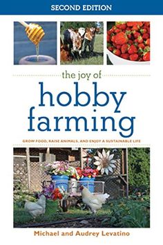 the joy of hobby farming by michael and audrey leviino