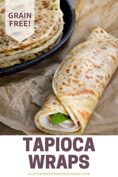 some tortilla wraps are sitting on wax paper with the words tapioca wraps over them