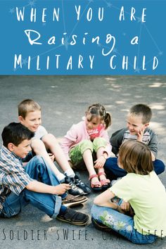 When You Are Raising a Military Child #militarychildren #militarylife #monthofthemilitarychild