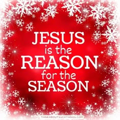 the words jesus is the reason for the season on a red background with snowflakes